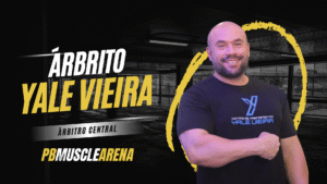 O PB Muscle Arena 2025 ganha ainda mais credibilidade com a confirmação de Yale Vieira como árbitro central do evento.